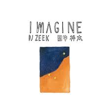 DJ ZEEK × 田中祥太 / IMAGINE